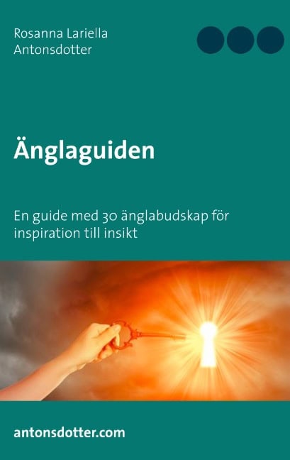 Rosanna Lariella Antonsdotter : Änglaguiden : en guide med 30 änglabudskap för inspiration till insikt