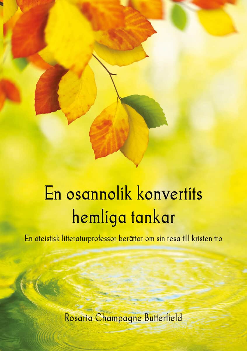 Rosaria Champagne Butterfield : En osannolik konvertits hemliga tankar