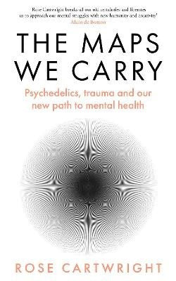 Rose Cartwright : The Maps We Carry