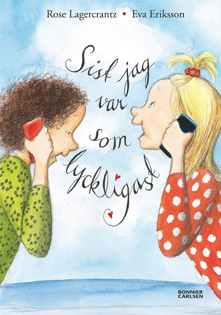 Rose Lagercrantz : Sist jag var som lyckligast