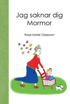 Rose-Marie Claesson : Jag saknar dig mormor