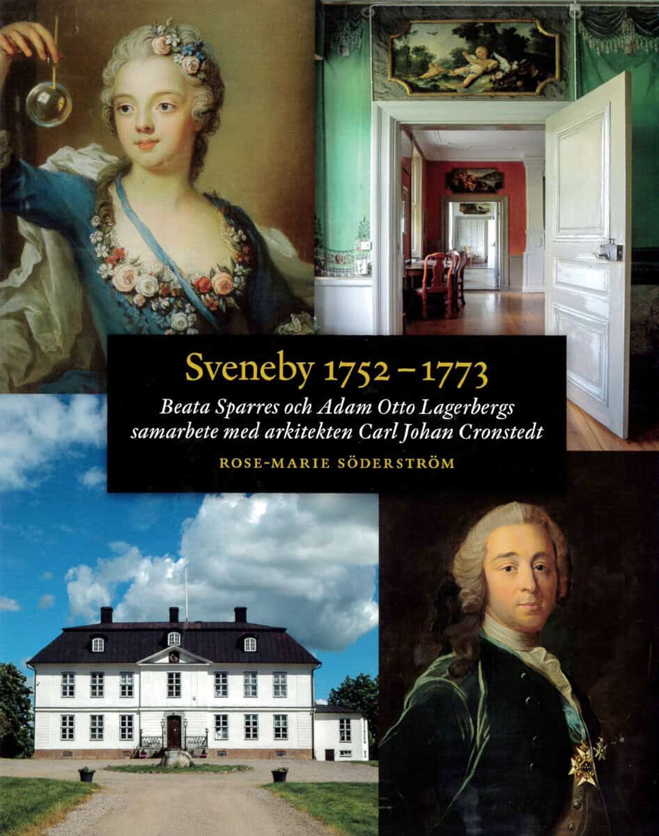 Rose-Marie Söderström : Sveneby 1752-1773 : Beata Sparres och Adam Otto Lagerbergs samarbete med arkitekten Carl Johan Cronstedt
