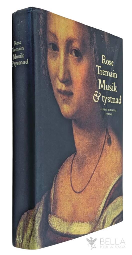 Rose Tremain : Musik och Tystnad