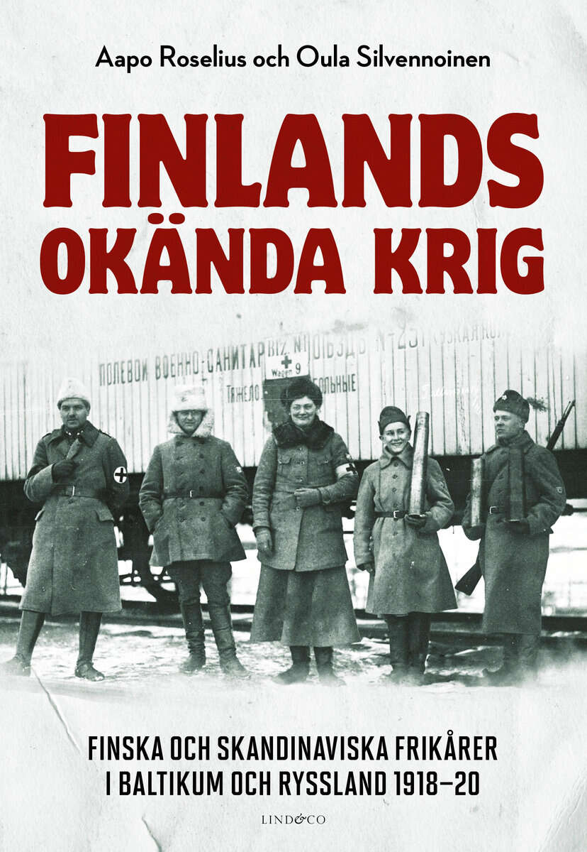Roselius, Aapo ; Silvennoinen, Oula : Finlands okända krig