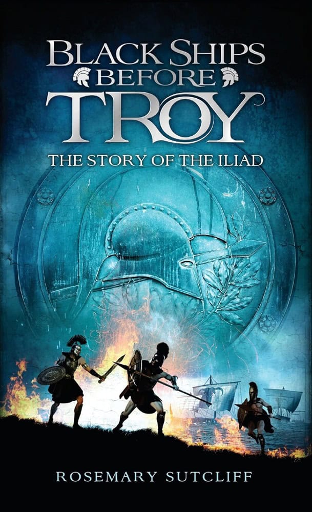 Rosemary Sutcliff : Black ships before Troy