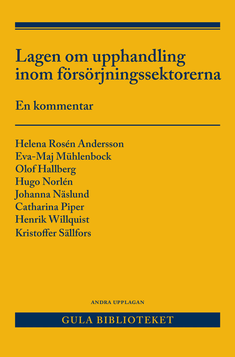Rosén Andersson, Helena ; Mühlenbock, Eva-Maj ; Hallberg, Olof ; Norlén, Hugo ; Näslund, Johanna ; Piper, Catharina ; Willquist, Henrik ; Sällfors, Kristoffer : Lagen om upphandling inom försörjningssektorerna