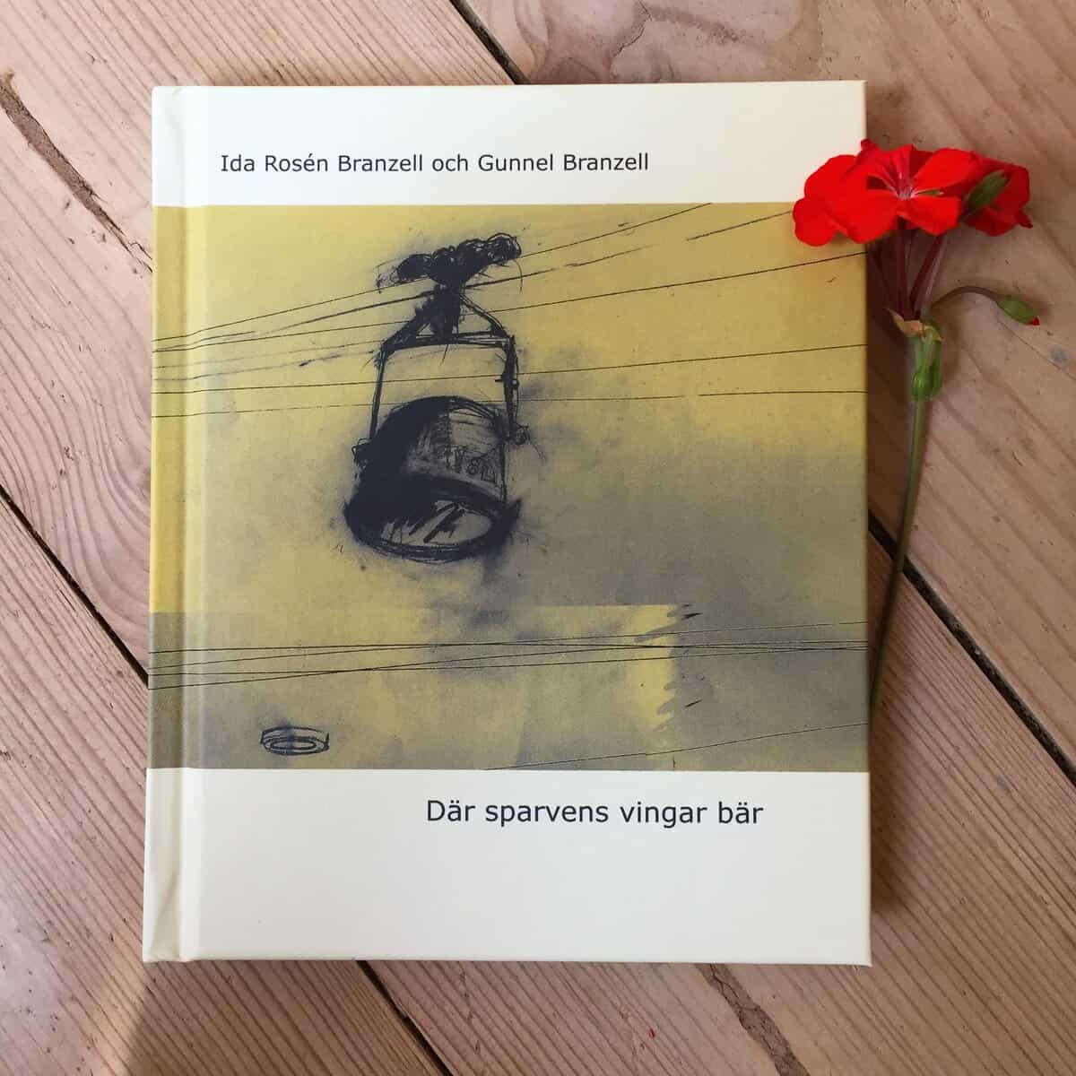 Rosén Branzell, Ida ; Branzell, Gunnel : Där sparvens vingar bär