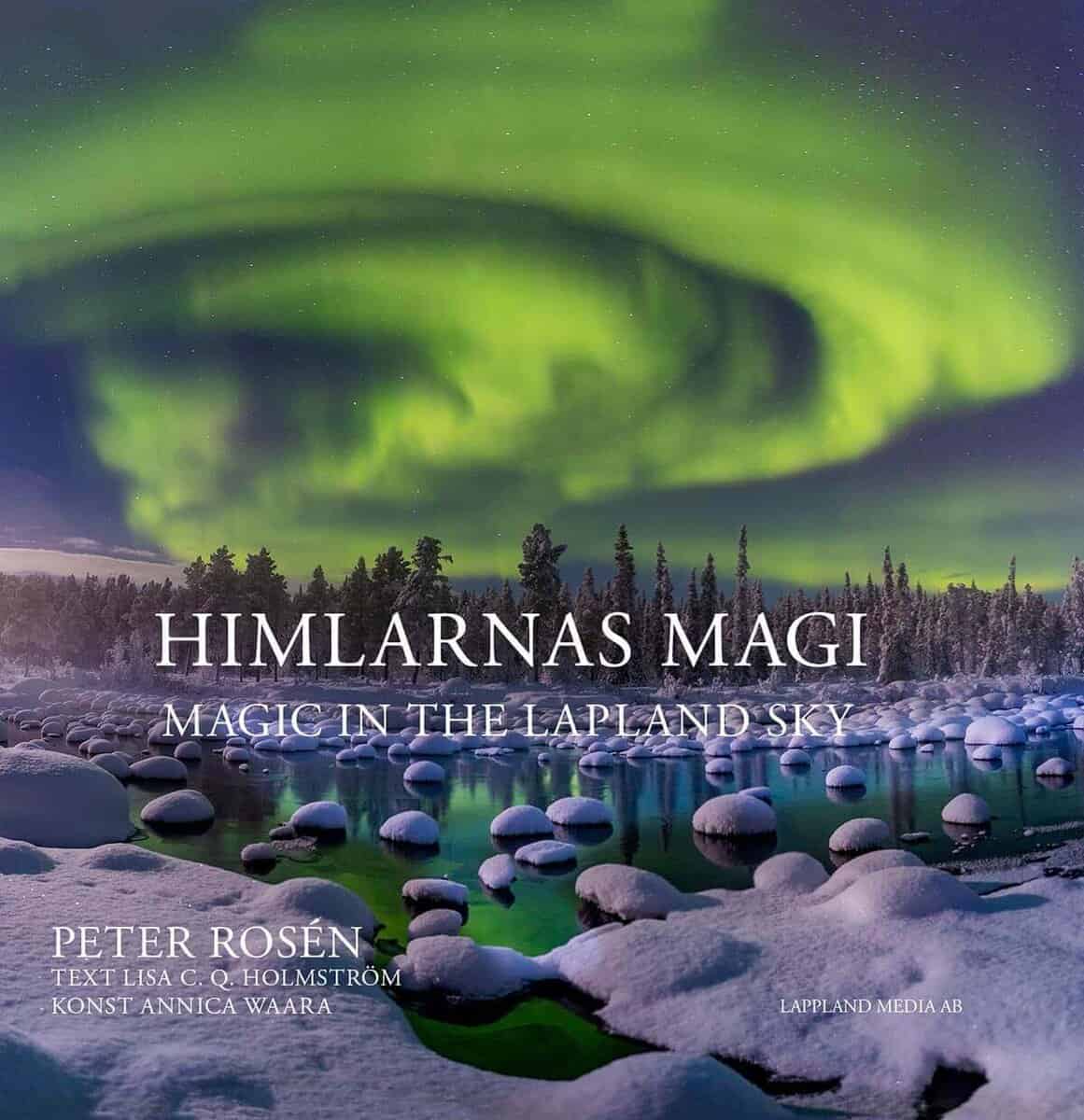 Rosén, Peter ; C. Q. Holmström, Lisa : Himlarnas magi - Magic in the Lapland Sky