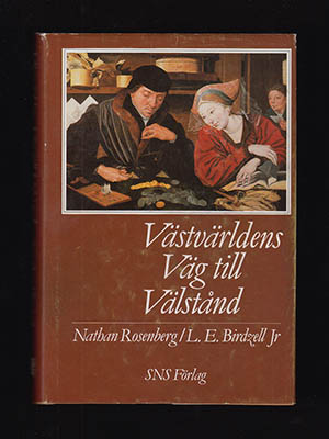 Rosenberg, Nathan ; Birdzell, Luther Earle, Jr : Västvärldens väg till välstånd