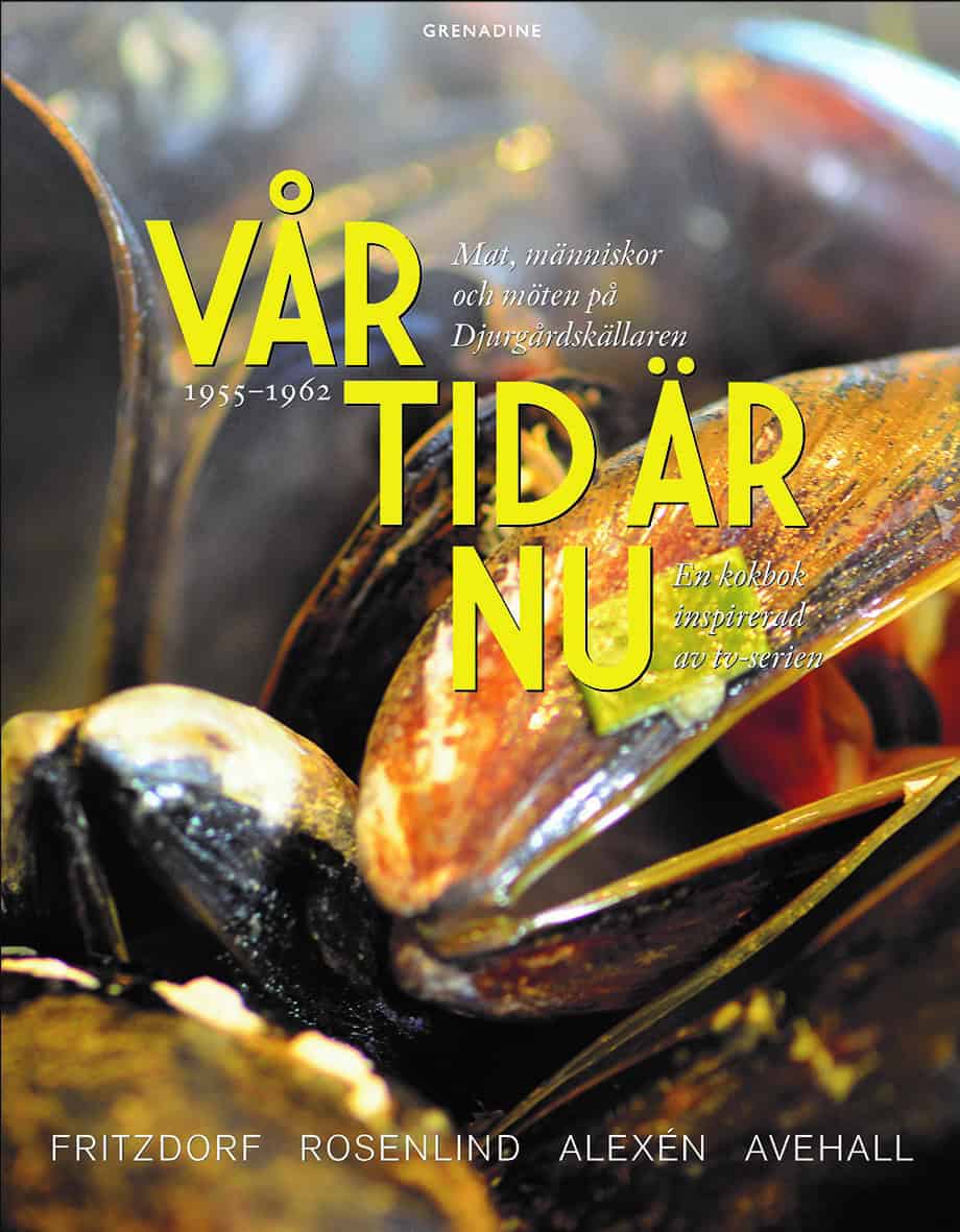 Rosenlind, Johan ; Fritzdorf, Lotta ; Avehall, Anders ; Alexén, Maria : Vår tid är nu : Mat, människor och möten på Djurgårdskällaren 1955-1965