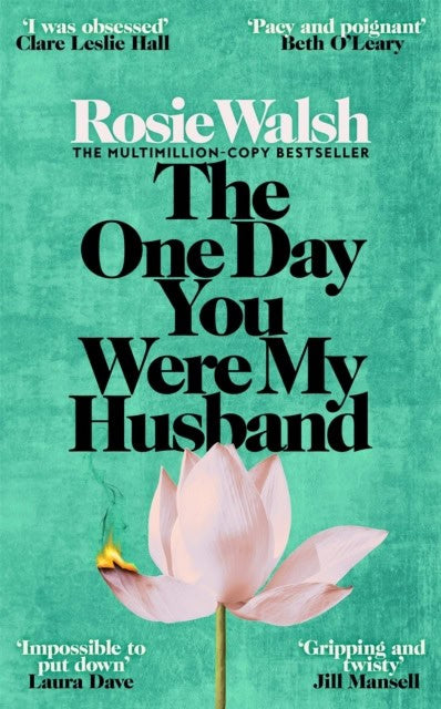 Rosie Walsh : The One Day You Were My Husband