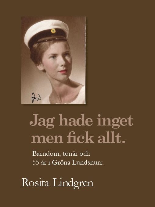 Rosita Lindgren : Jag hade inget men fick allt. ; Barndom, tonår och 55 år i Gröna Lundsnurr.