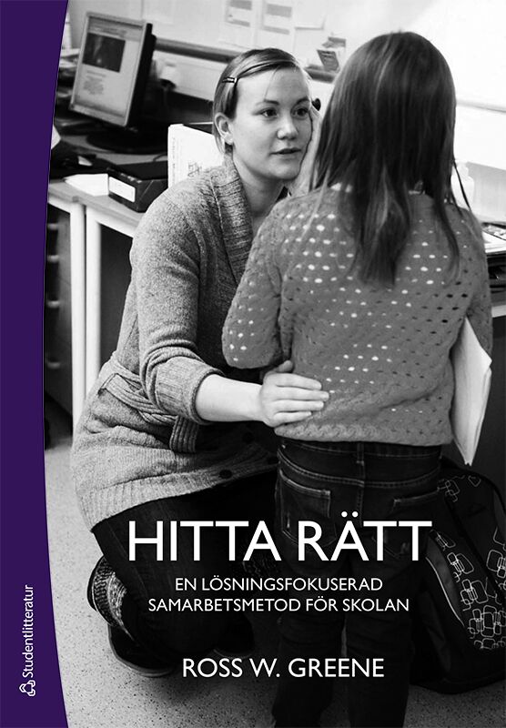 Ross W. Greene : Hitta rätt : en lösningsfokuserad samarbetsmetod för skolan
