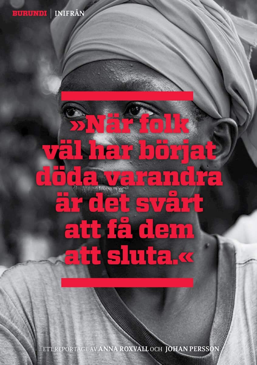 Roxvall, Anna ; Persson, Johan : Burundi inifrån : 'När folk väl har börjat döda varandra är det svårt att få dem att sluta'