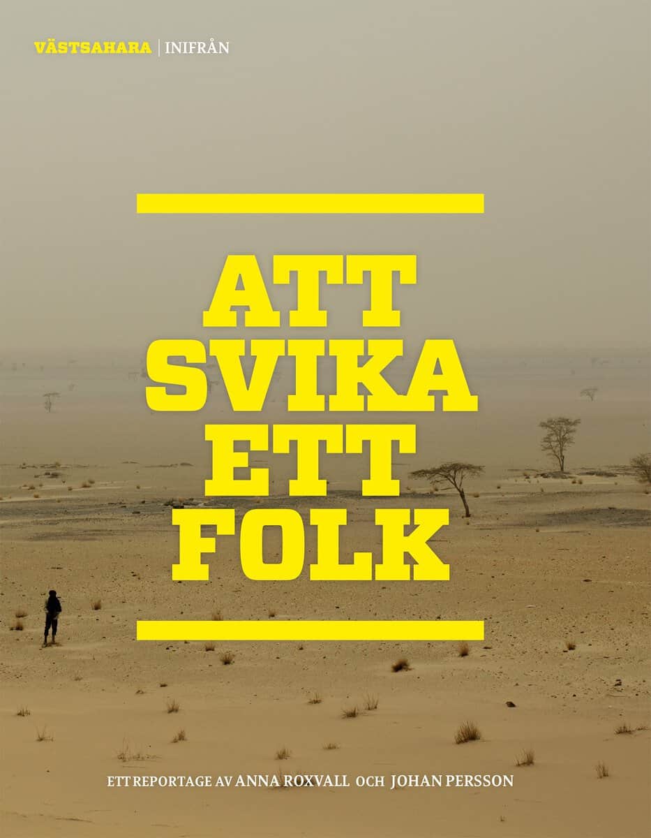 Roxvall, Anna ; Persson, Johan : Västsahara Inifrån : Att svika ett folk