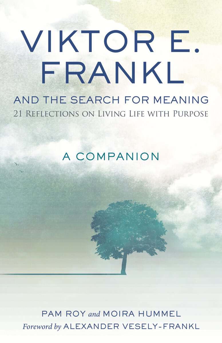 Roy, Pam ; Hummel, Moira : Viktor E. Frankl and the Search for Meaning