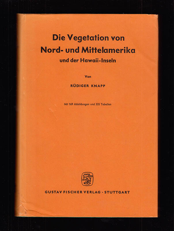 Rüdiger Knapp : Die Vegetation von Nord- und Mittelamerika und der Hawaii-Inseln. Mit 169 Abbildungen, 335 Tabellen und Pflanzenarten-Listen