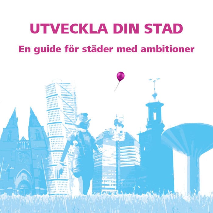 Antoni, Rudolf ; Berggren, Jeanette ; Kruth, Tomas : Utveckla din stad : en guide för städer med ambitioner