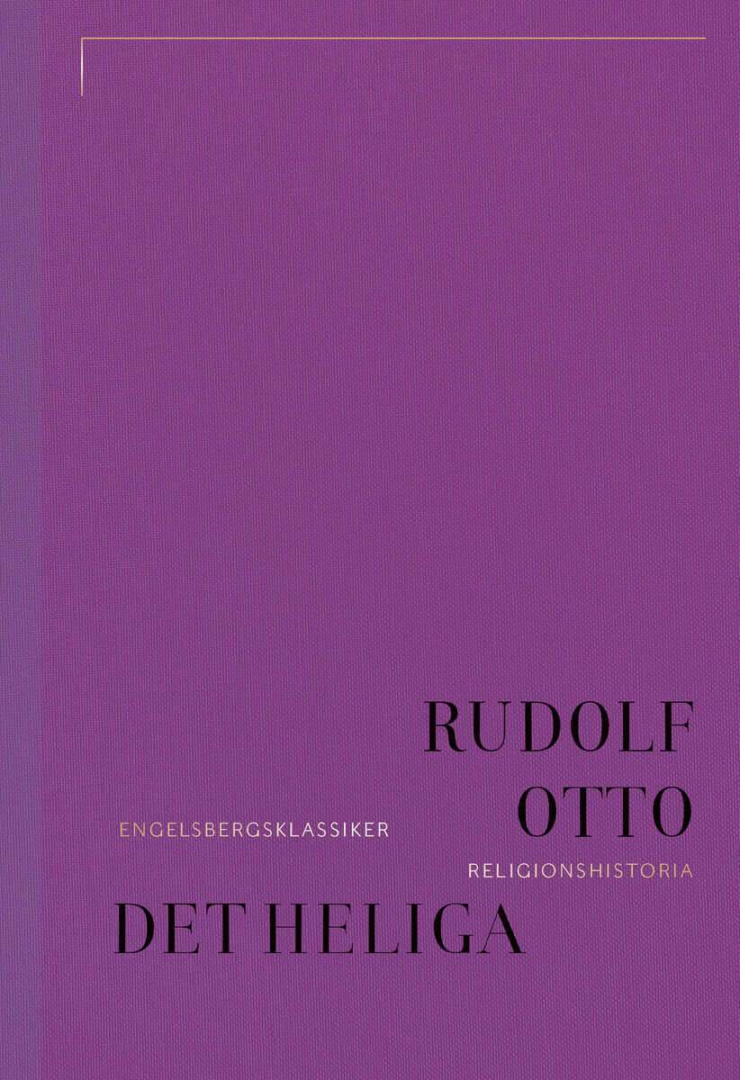 Rudolf Otto : Det heliga: Om det irrationella i idén om det gudomliga och dess förhålland