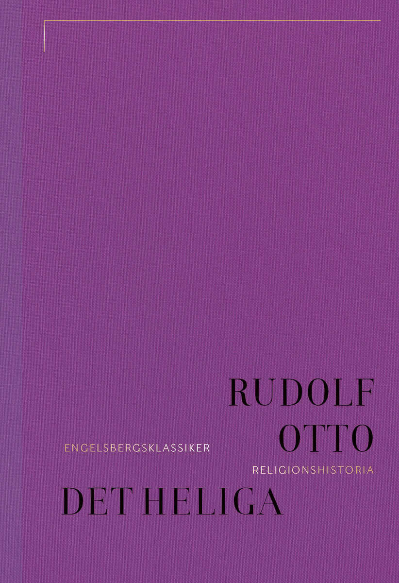 Rudolf Otto : Det heliga: Om det irrationella i idén om det gudomliga och dess förhålland