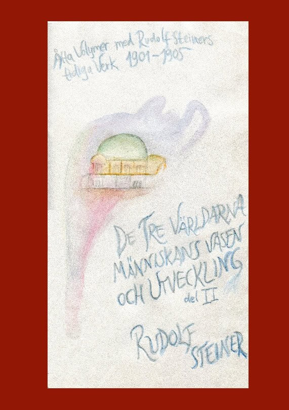Rudolf Steiner : De tre världarna, människans väsen och utveckling II