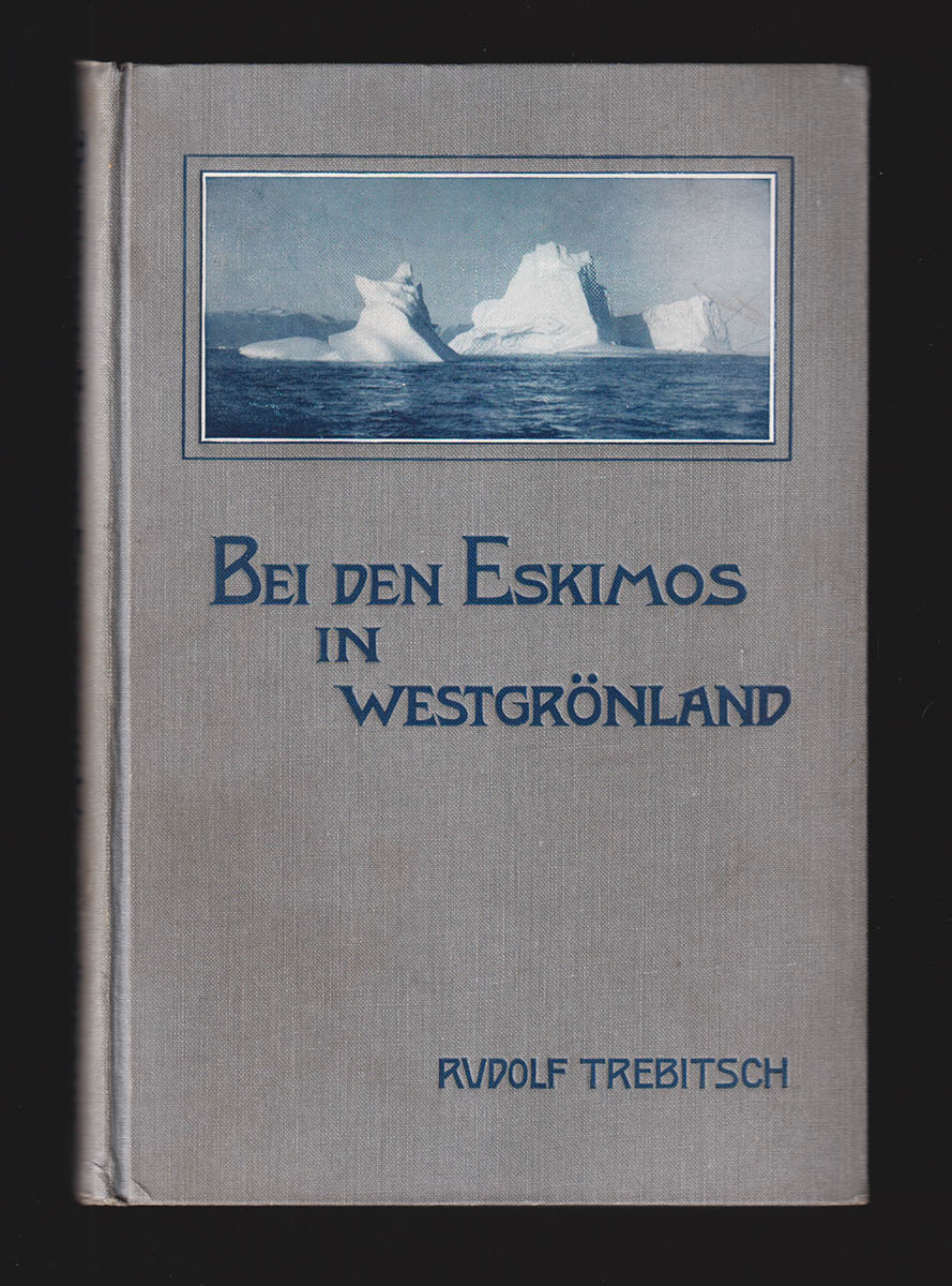 Rudolf Trebitsch : Bei den Eskimos in Westgrönland