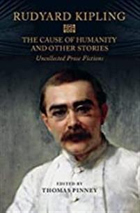 Rudyard Kipling : The Cause of Humanity and Other Stories