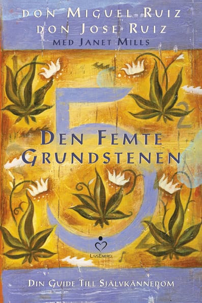 Ruiz, Don Miguel ; Ruiz, Don Jose : Den femte grundstenen : din guide till självkännedom