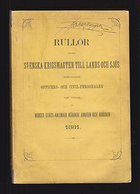 Rullor öfver Svenska krigsmagten till lands och sjös (Svenska Arméns Rulla & Svenska Flottans Rulla). Innefattande officers- och civil-personalen samt utdrag ur Norges stats-kalender rörande armén och marinen 1881