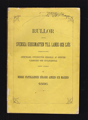 Rullor öfver Svenska krigsmagten till lands och sjös (Svenska Arméns Rulla & Svenska Flottans Rulla). Innefattande officers- och civil-personalen samt utdrag ur Norges stats-kalender rörande armén och marinen 1886
