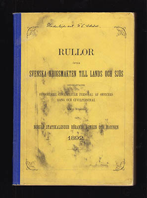 Rullor öfver Svenska krigsmagten till lands och sjös (Svenska Arméns Rulla & Svenska Flottans Rulla). Innefattande officers- och civil-personalen samt utdrag ur Norges stats-kalender rörande armén och marinen 1892