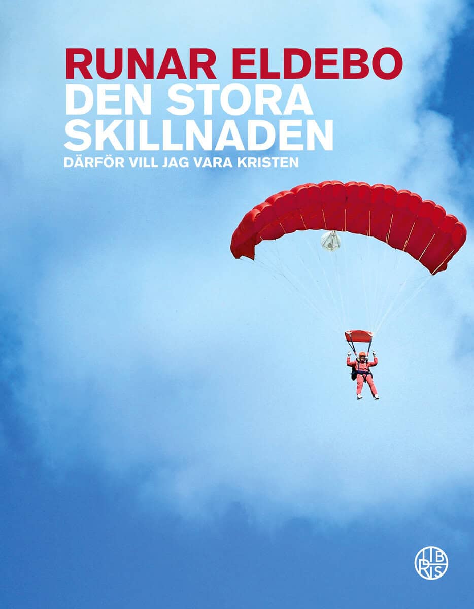 Runar Eldebo : Den stora skillnaden - därför vill jag vara kristen