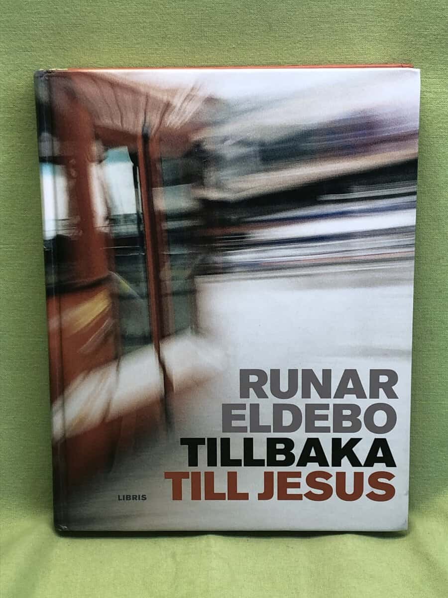 Runar Eldebo : Tillbaka till Jesus