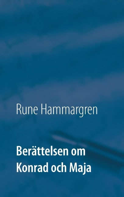 Rune Hammargren : Berättelsen om Konrad och Maja