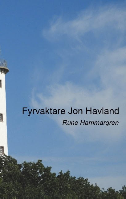 Rune Hammargren : Fyrvaktare Jon Havland : Fyrvaktare Jon Havland