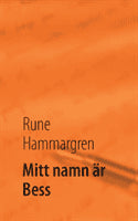 Rune Hammargren : Mitt namn är Bess
