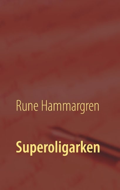 Rune Hammargren : Superoligarken