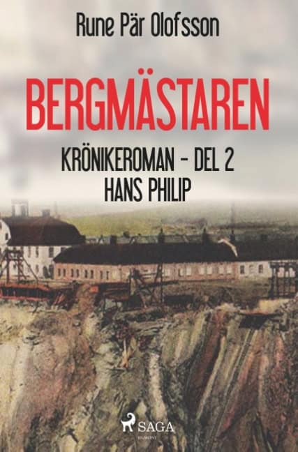 Rune Pär Olofsson : Bergmästaren : krönikeroman. D. 2, Hans Philip :