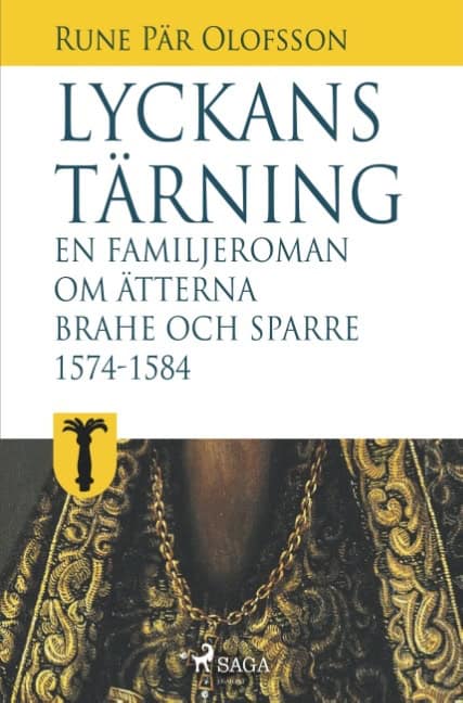 Rune Pär Olofsson : Lyckans tärning: en familjeroman om ätterna Brahe och Sparre 1574-1584