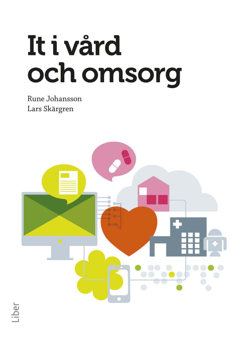 Johansson, Rune ; Skärgren, Lars : It i vård och omsorg