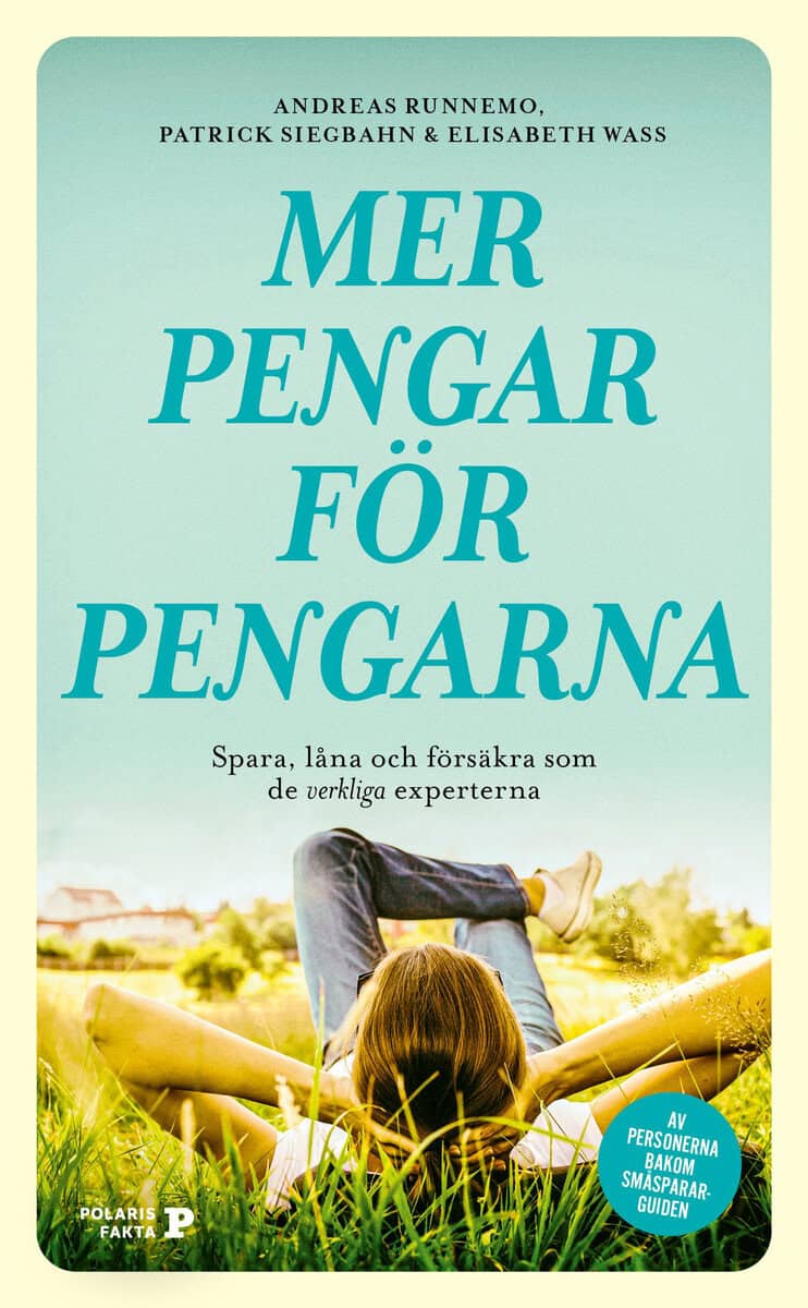 Runnemo, Andreas ; Siegbahn, Patrick ; Wass, Elisabeth : Mer pengar för pengarna : spara, låna och försäkra som de verkliga experterna
