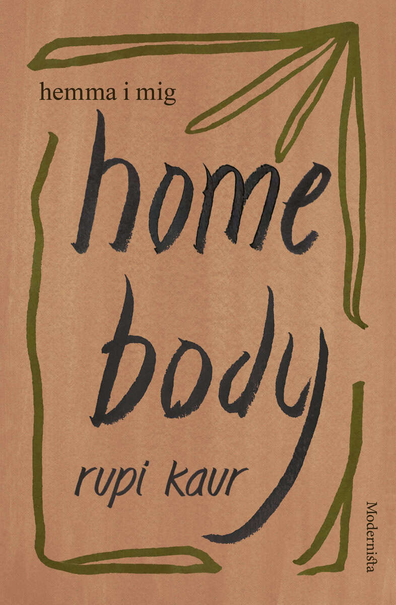 Rupi Kaur : Home Body : hemma i mig