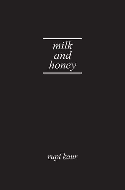 Rupi Kaur : Milk and Honey