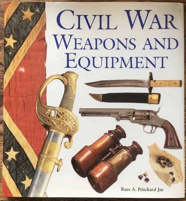 Russ A. Pritchard : CIVIL WAR WEAPONS AND EQUIPMENT