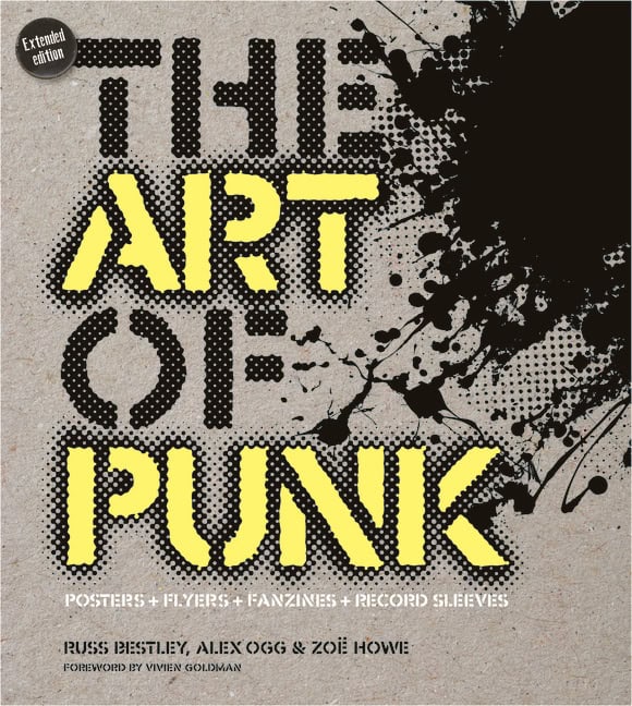 Russ Bestley - Alex Ogg - Vivien Goldman - Zoë Howe : The Art Of Punk