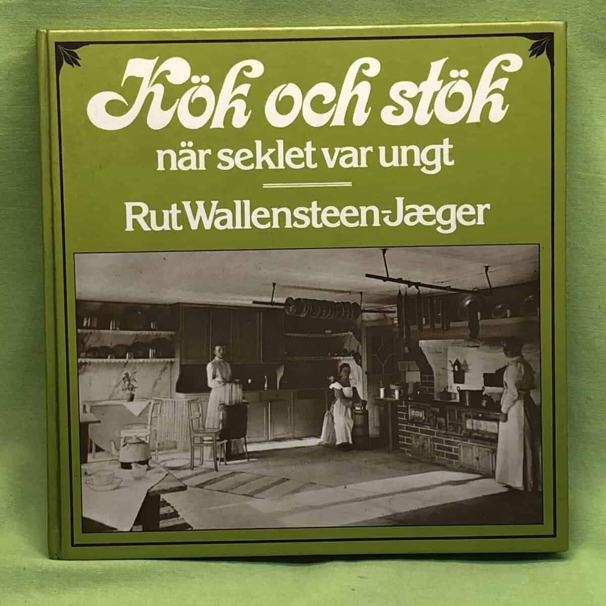 Rut Wallensteen-Jæger : Kök och stök när seklet var ungt