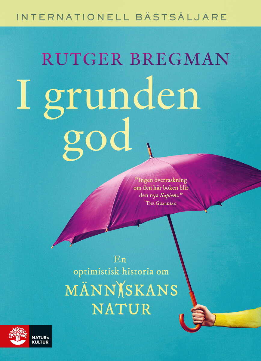 Rutger Bregman : I grunden god : en optimistisk historia om människans natur