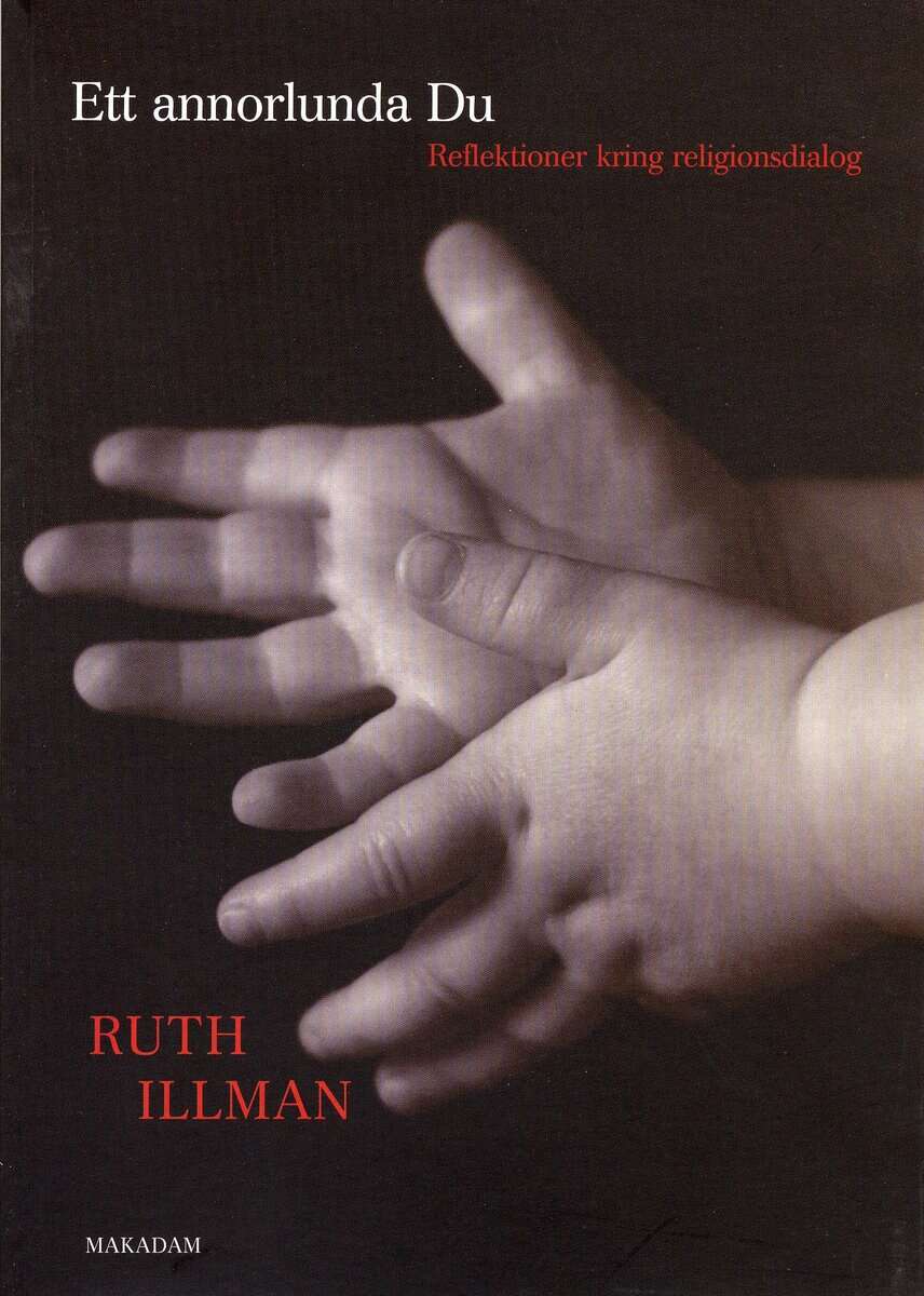 Ruth Illman : Ett annorlunda du : reflektioner kring religionsdialog