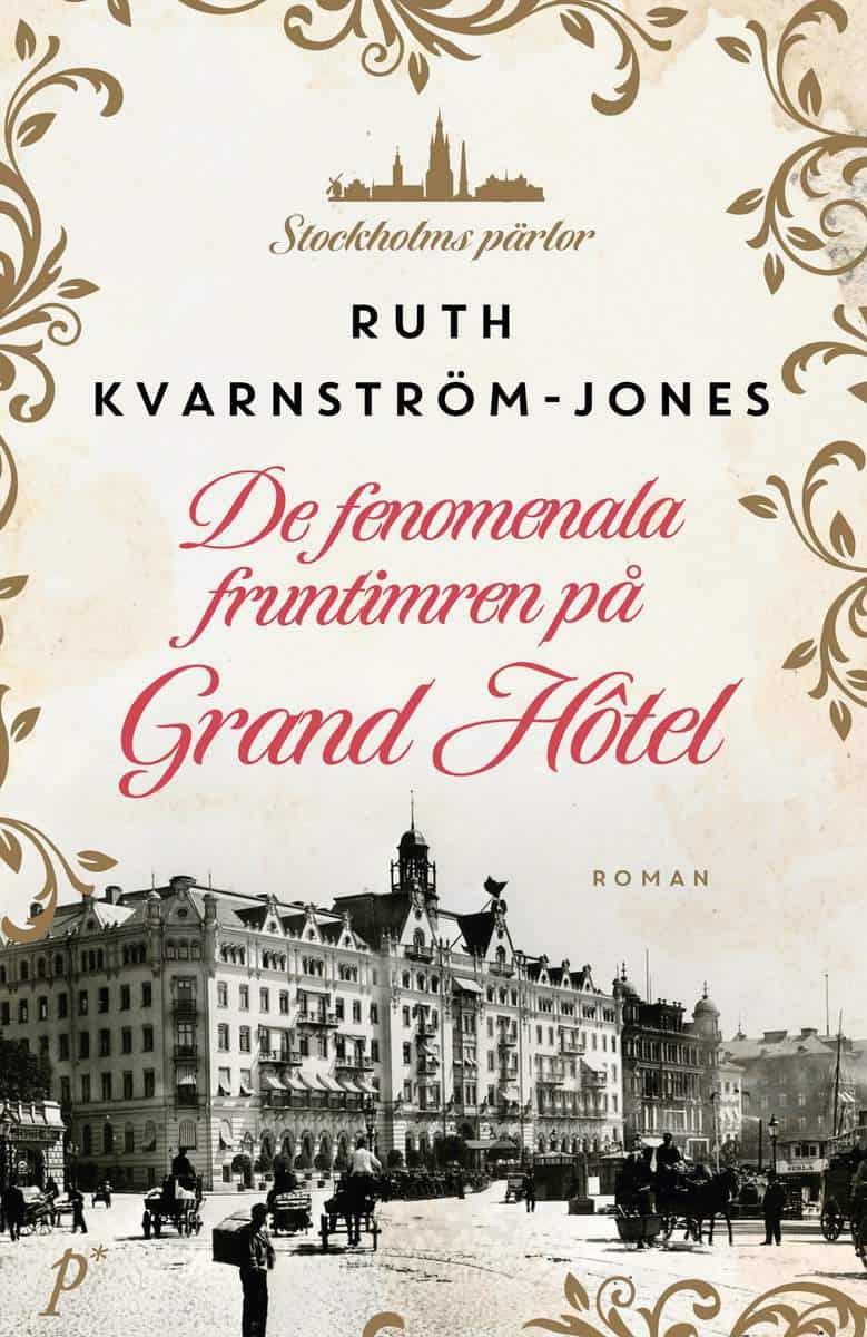 Ruth Kvarnström-Jones : De fenomenala fruntimren på Grand Hôtel