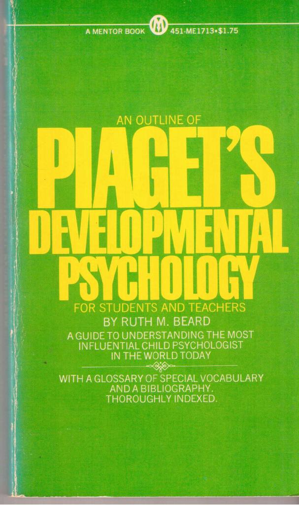 Ruth M. Beard : An outline of Piaget´s Developmental Psychology for students and teachers
